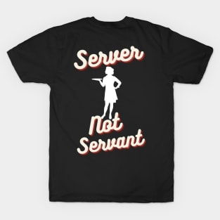 I'm Your Server, Not Your Servant T-Shirt